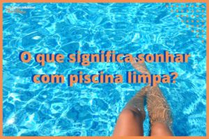 Sonhar com piscina limpa