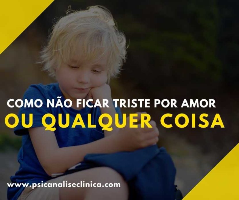 como não ficar triste por amor