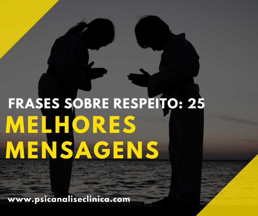 Frases sobre Respeito: 25 melhores mensagens - Psicanálise Clínica