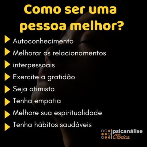 Como ser uma pessoa melhor segundo a psicologia 10 dicas Psicanálise