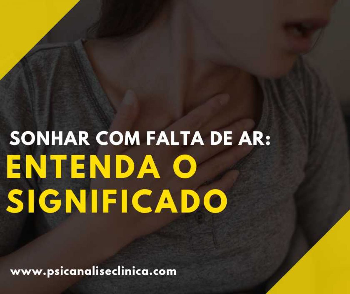 Sonhar com falta de ar: entenda o significado - Psicanálise Clínica