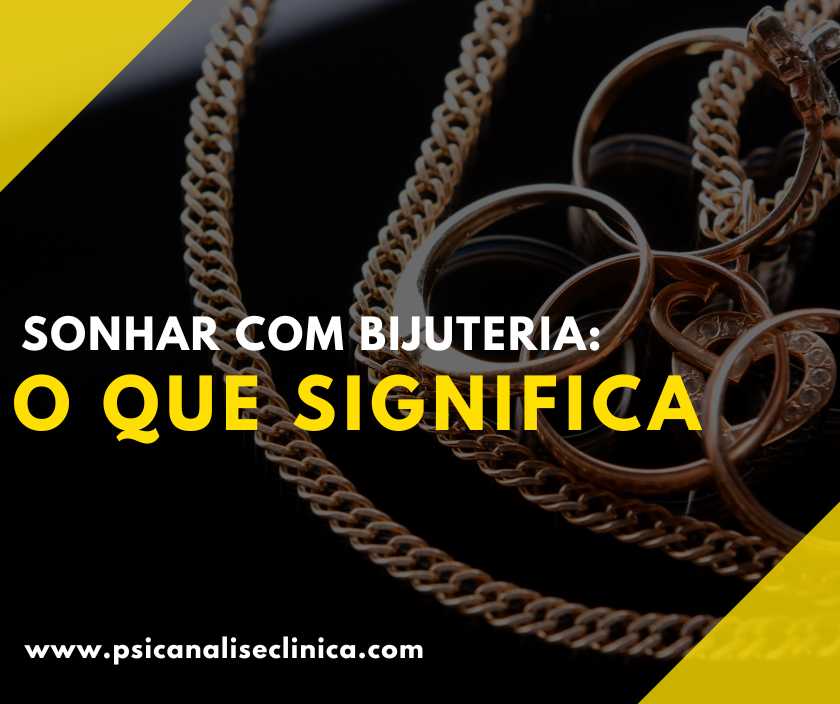 Sonhar com Bijuteria: o que significa - Psicanálise Clínica
