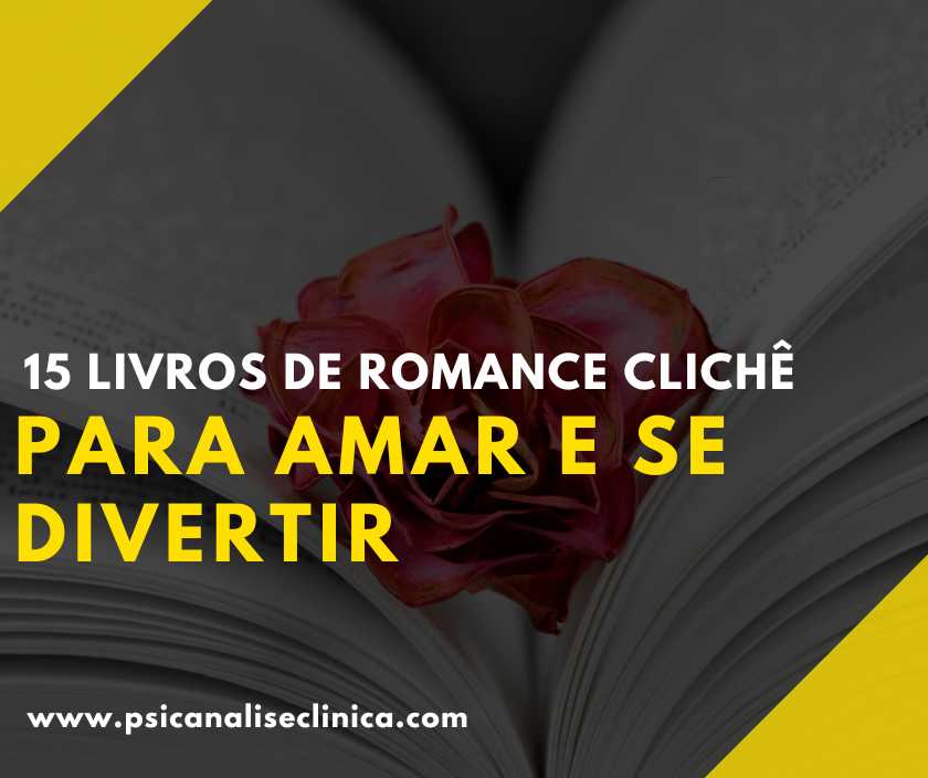 15 livros de romance clichê para amar e se divertir - Psicanálise Clínica