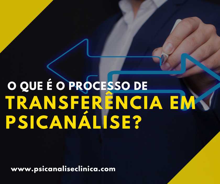 O que é o processo de transferência em psicanálise? Psicanálise Clínica O que é o processo de transferência em psicanálise? Psicanálise Clínica