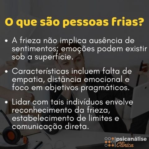 Pessoas frias em seus sentimentos - Psicanálise Clínica