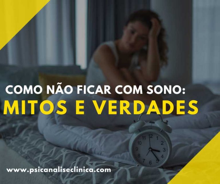 Como não ficar com sono: mitos e verdades - Psicanálise Clínica