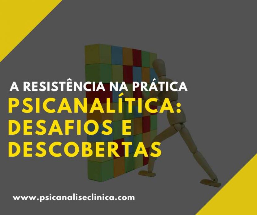 Resistência na prática Psicanalítica