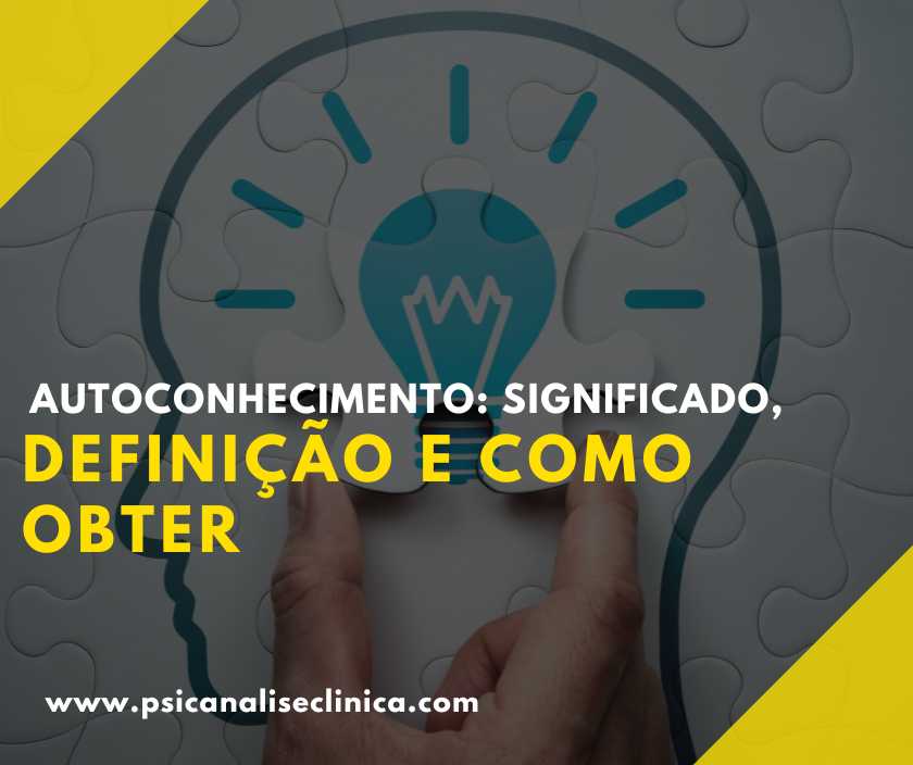 Autoconhecimento: significado, definição e como obter - Psicanálise Clínica