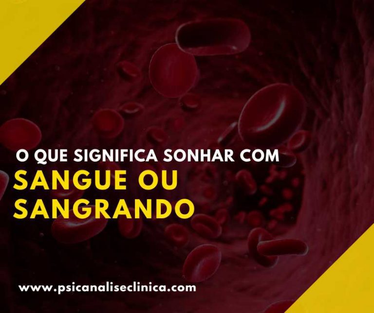 O que significa sonhar com sangue ou sangrando - Psicanálise Clínica