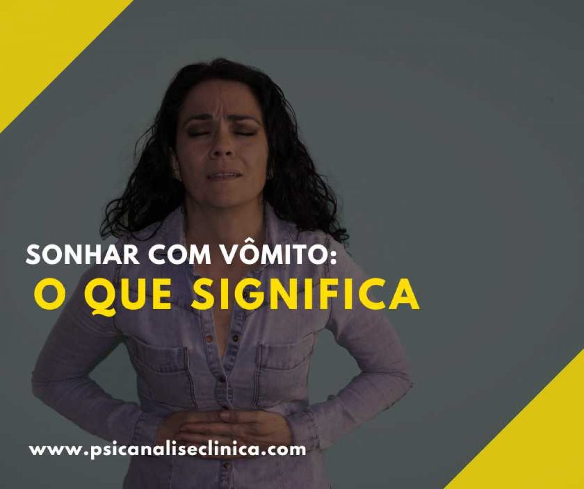 Sonhar com Vômito: o que significa - Psicanálise Clínica