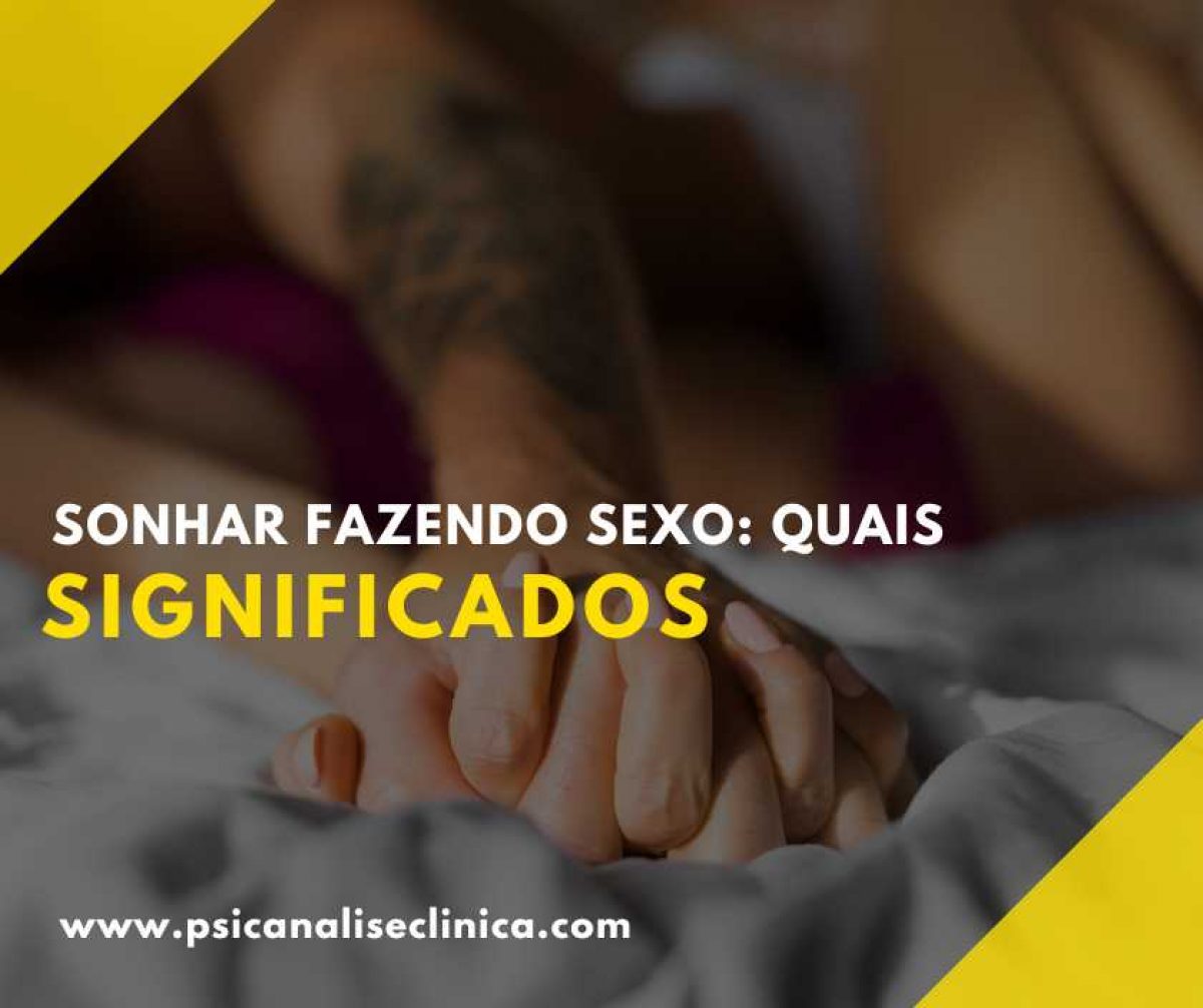 Sonhar Fazendo Sexo: quais significados - Psicanálise Clínica