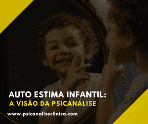 Assunto central para entender o que é o narcisismo infantil e como é formada a auto estima infantil.