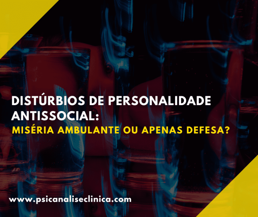 Assunto central para entender o que são Distúrbios de Personalidade Antissocial.