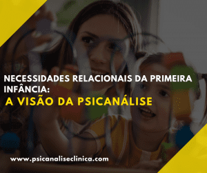 Assunto central para entender as necessidades Relacionais da Primeira Infância.