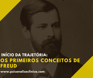Um estudo sobre a importância dos primeiros conceitos de Freud.