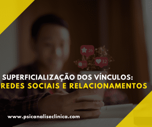 Artigo sobre a relação das redes sociais e a superficialização dos vínculos.