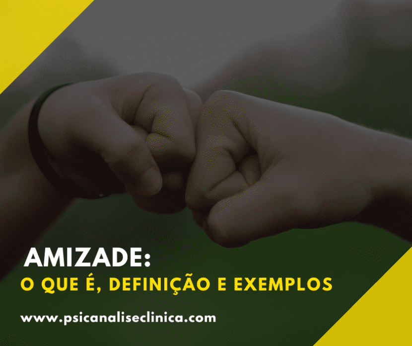Assunto central para entender o que é, a definição e exemplos de amizade na visão da psicanalise.