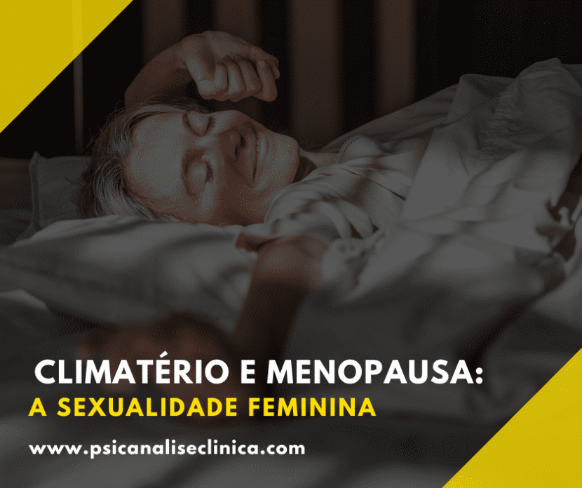 Assunto central para entender a menopausa e o climatério na visão da psicanalise.
