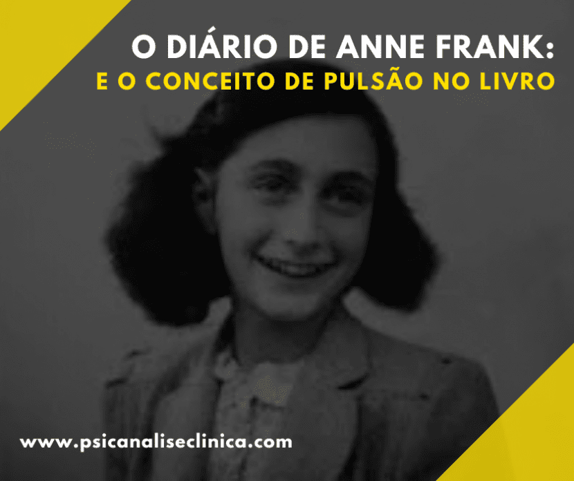 Artigo analisando "O Diário de Anne Frank" explorando o conceito de Pulsão contido na obra.