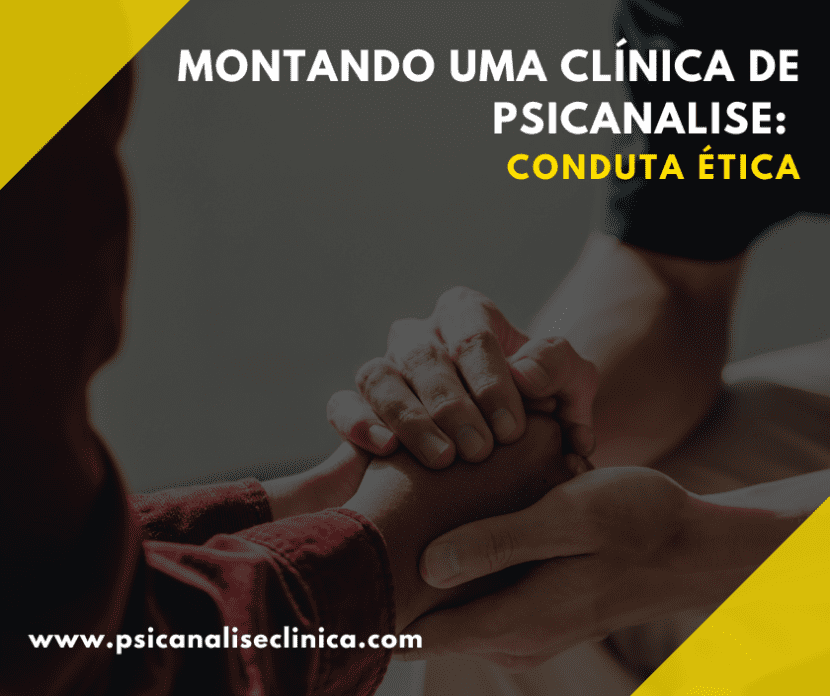 Descubra o que é conduta ética e como ela é indispensável na prática clínica do psicanalista!