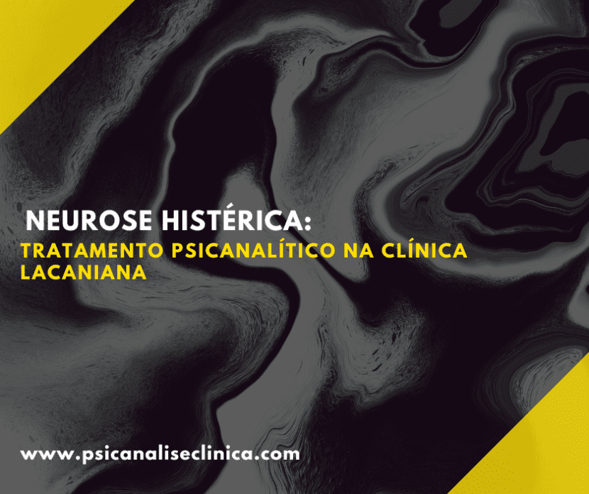 Compreenda como a psicanálise lacaniana aborda o tratamento da neurose histérica