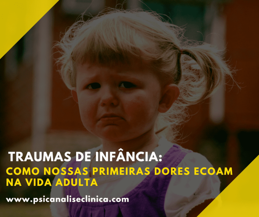 Descubra como os traumas de infância influenciam a vida adulta e como a psicanálise pode ajudar a ressignificar essas marcas emocionais.