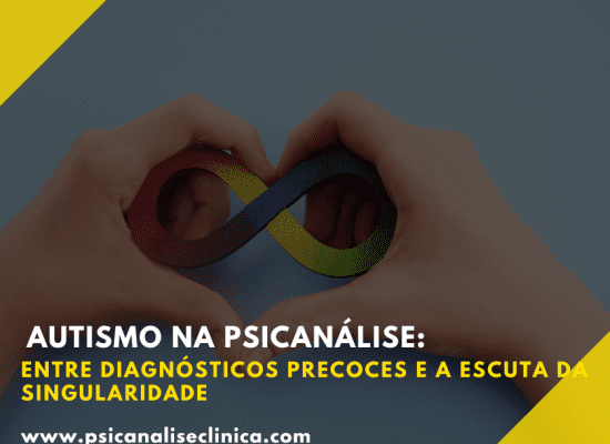 Autismo na psicanálise sob a ótica da escuta clínica, entre diagnósticos normativos e a valorização da singularidade.
