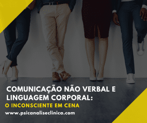 Como o inconsciente se expressa pela comunicação não verbal, microexpressões faciais e linguagem corporal.