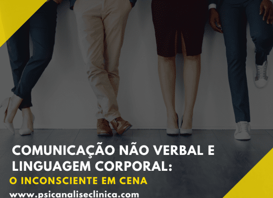 Como o inconsciente se expressa pela comunicação não verbal, microexpressões faciais e linguagem corporal.
