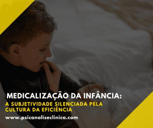 Reflexão sobre a medicalização da infância, a sociedade contemporânea e os desafios da educação à luz da psicanálise.