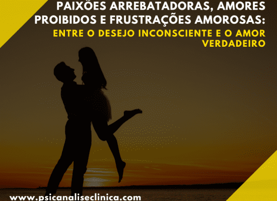 Explore as paixões arrebatadoras, amores proibidos e frustrações amorosas sob a ótica da psicanálise.