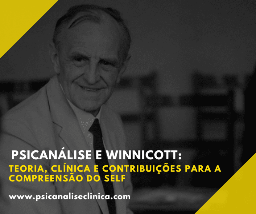 Conheça os principais conceitos da psicanálise de Winnicott e como sua teoria influencia a clínica e o desenvolvimento do self.