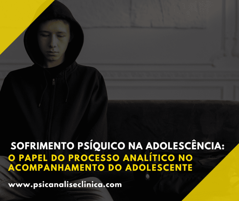 A psicanálise no acompanhamento do adolescente diante do sofrimento psíquico e das transformações corporais da adolescência.