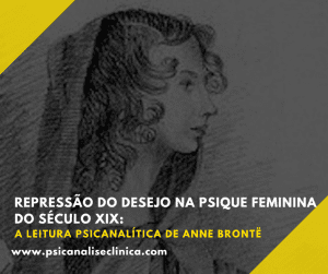 Anne Brontë revela a repressão do desejo na psique feminina, expondo o impacto do superego e da moralidade no século XIX.