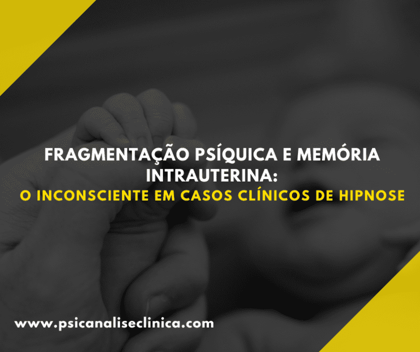 Fragmentação psíquica e memória intrauterina em foco: casos clínicos mostram como a hipnose acessa e transforma o inconsciente.