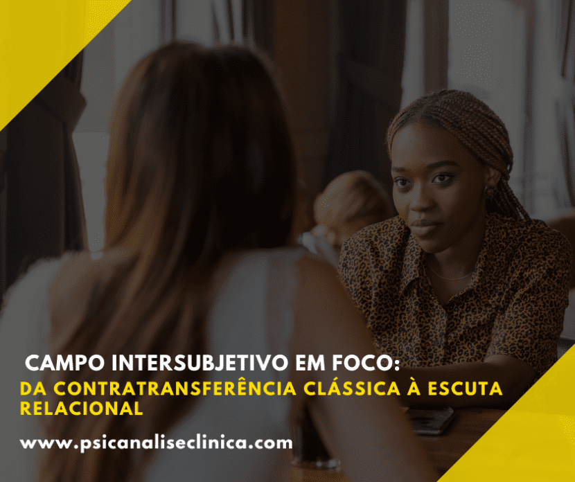 Campo intersubjetivo e contratransferência revelam como as reações emocionais moldam a escuta clínica na psicanálise.