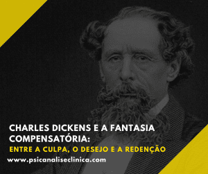 Uma análise da fantasia compensatória nos personagens de Charles Dickens, revelando traços psíquicos de culpa, desejo e redenção.