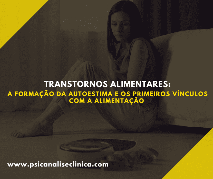 Descubra como os vínculos primários influenciam a autoestima e os transtornos alimentares, segundo a teoria psicanalítica.