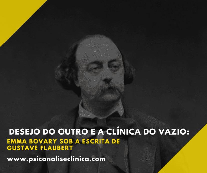 Emma Bovary encena o desejo do outro em uma clínica do vazio, sob a lente psicanalítica e a escrita cortante de Gustave Flaubert.