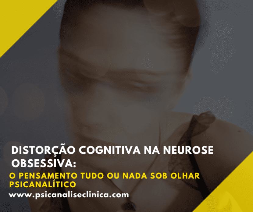 Como a distorção cognitiva do pensamento tudo ou nada atua na neurose obsessiva e pode ser trabalhada no setting analítico.