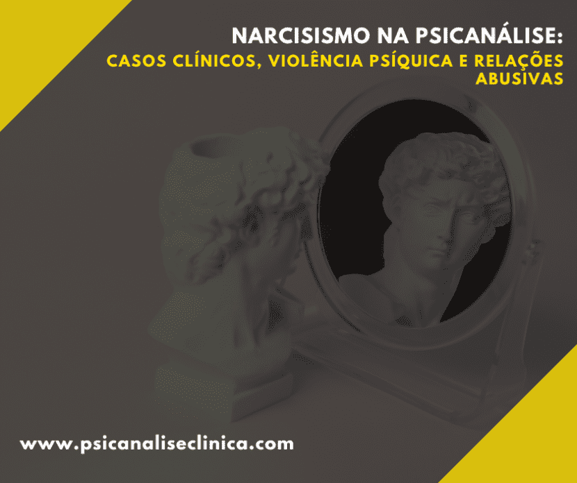 Casos clínicos revelam como o narcisismo na psicanálise pode desencadear violência psíquica em vínculos familiares e afetivos.