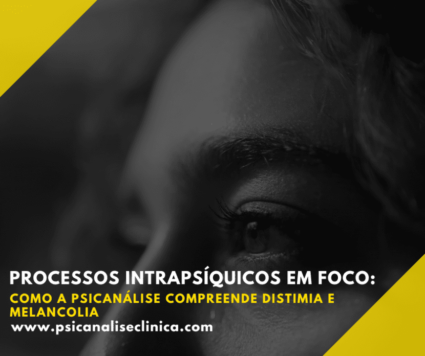 Processos intrapsíquicos na psicanálise: entenda as conexões entre distimia e melancolia e os impactos no sofrimento emocional.