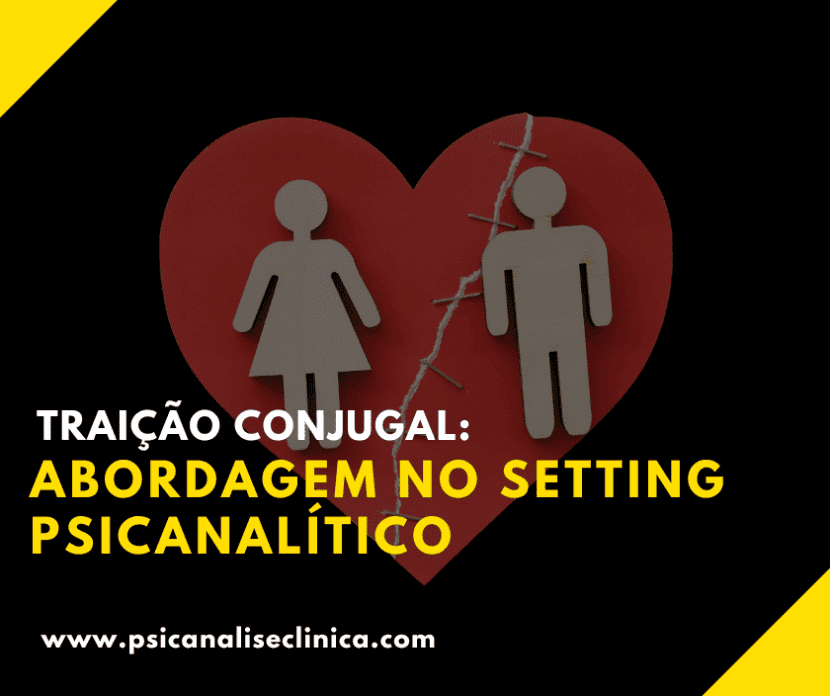 Tensões relacionadas à traição conjugal são recorrentes na clínica psicanalítica e demandam uma escuta clínica cuidadosa.