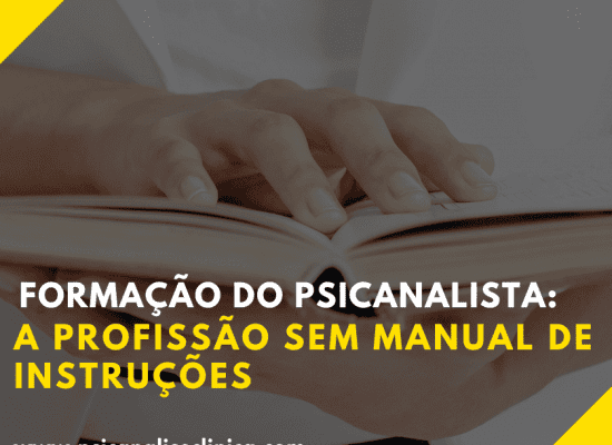 Formação do Psicanalista: A profissão sem manual de instruções
