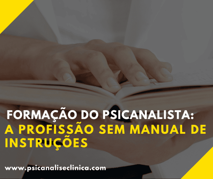 Formação do Psicanalista: A profissão sem manual de instruções