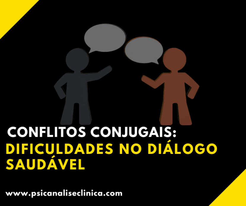 Conflitos Conjugais: Dificuldades no diálogo saudável