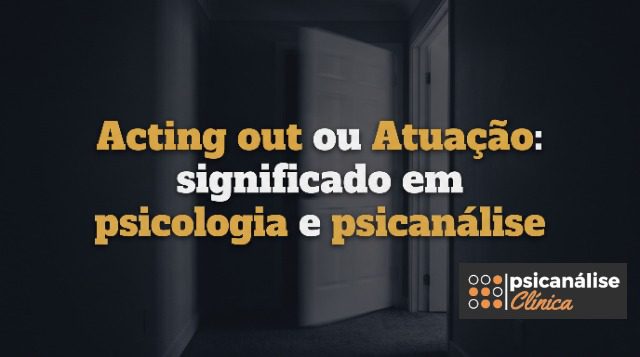 acting out atuação em psicanálise