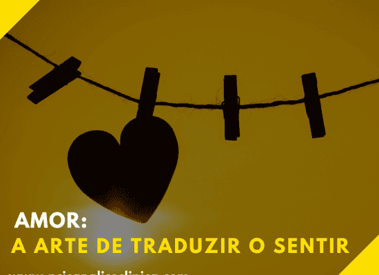 Artigo sobre Amor: A arte de traduzir o sentir
